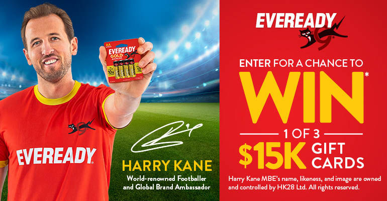 Image of Harry Kane holding a packet of Eveready gold. Harry Kate world renowned footballer and global brand ambassador. Enter for a chance to win* 1 of 3 $15K gift cards. Harry Kanes MBE's name, likeness and image are owned and controlled by HK28 ltd. All rights reserved.